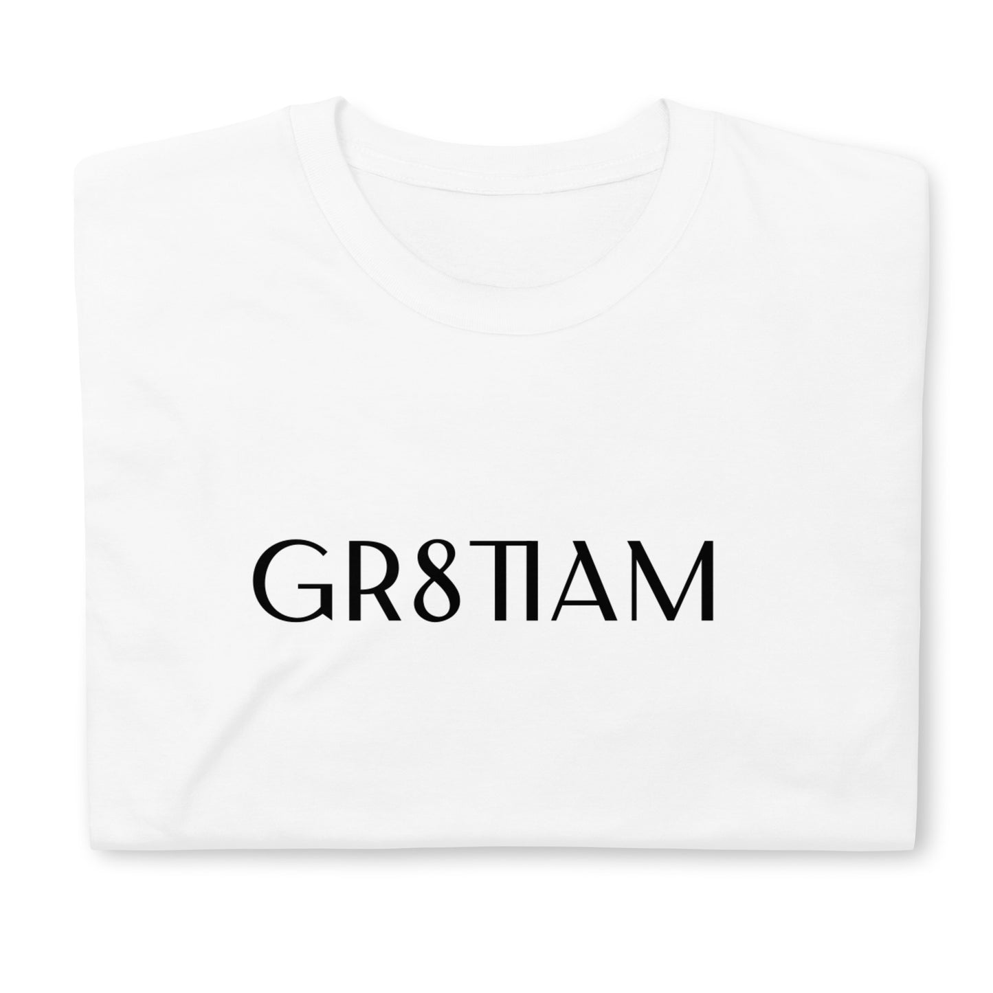 Short-Sleeve Unisex GR8TIAM T-Shirt
